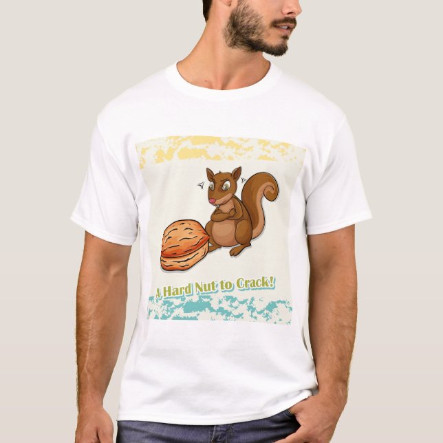 A hard nut to crack T-Shirt (Front)