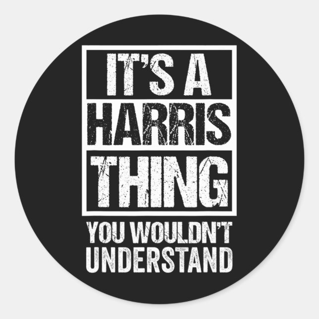 A Harris Thing You Wouldnt Understand - Family Nam Classic Round Sticker (Front)