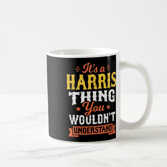 A Harris Thing You Wouldn't Understand Last Name S Coffee Mug (Right)