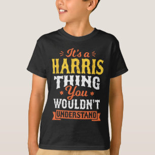 A Harris Thing You Wouldn't Understand Last Name S T-Shirt