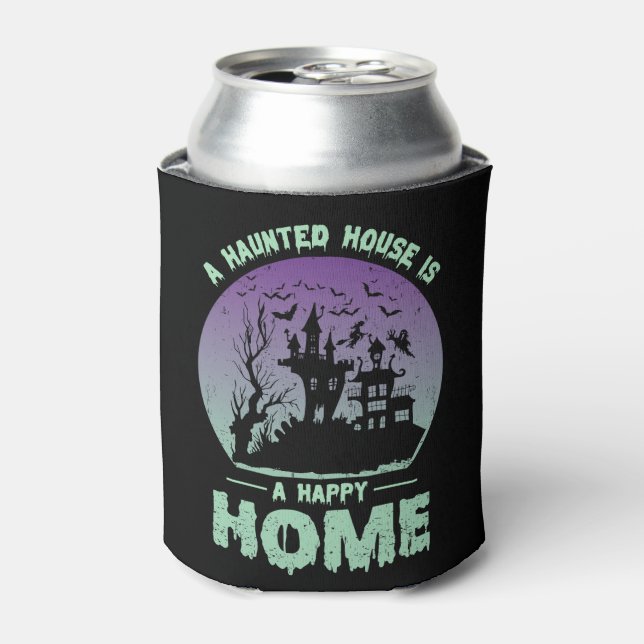 A Haunted House is a Happy Home Can Cooler (Can Front)