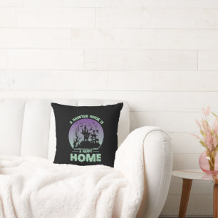 A Haunted House is a Happy Home Cushion