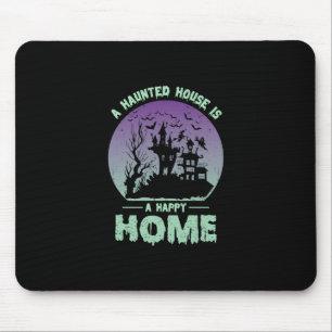 A Haunted House is a Happy Home Mouse Mat