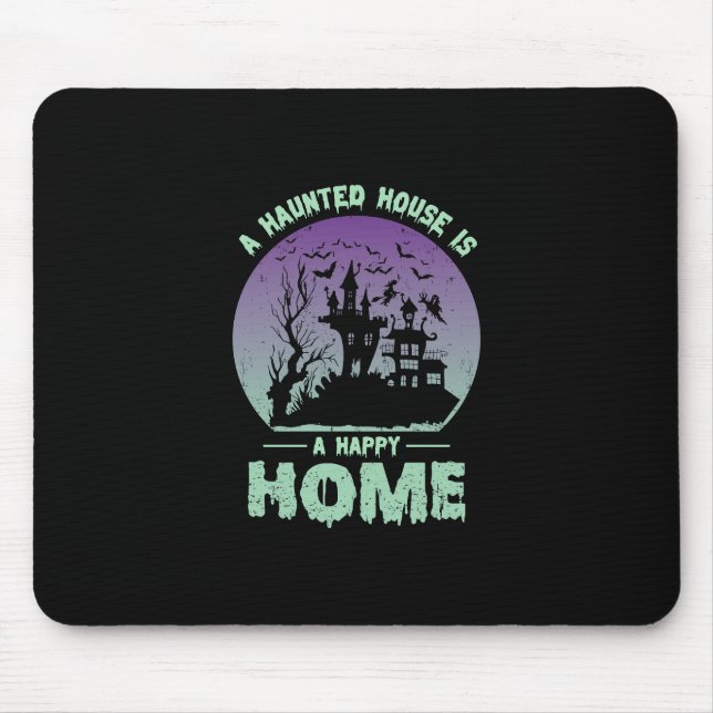 A Haunted House is a Happy Home Mouse Mat (Front)