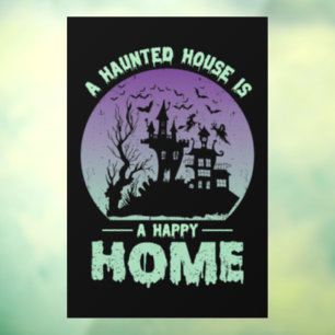 A Haunted House is a Happy Home Window Cling