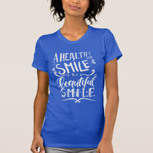 A Healthy Smile Is A Beautiful Smile T-Shirt