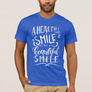 A Healthy Smile Is A Beautiful Smile T-Shirt