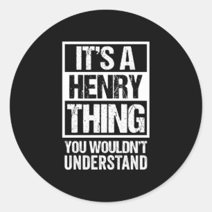 A henry thing wouldn't understand - family name classic round sticker