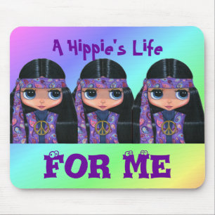 A Hippie's Life For Me Mousepad