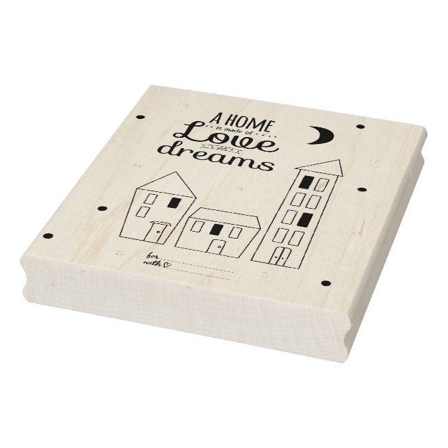 A Home Is Made Of Love And Dreams Rubber Stamp (Stamp)