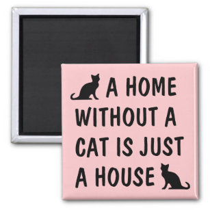 A home without a cat is just a house cute fridge magnet