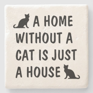 A home without a cat is just a house funny stone coaster
