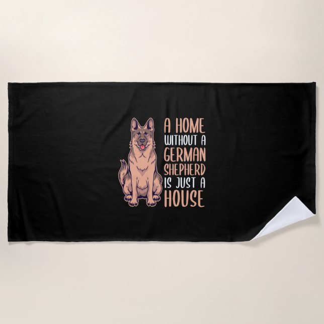 A Home Without A German Shepherd Is A Home Beach Towel (Front)