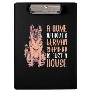A Home Without A German Shepherd Is A Home Clipboard