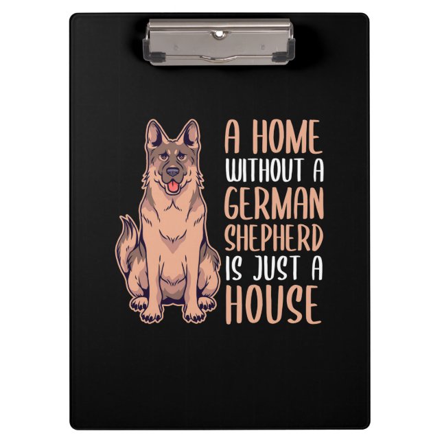 A Home Without A German Shepherd Is A Home Clipboard (Front)