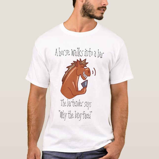 A horse walks into a bar... T-Shirt (Front)