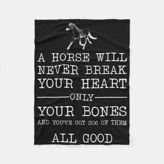 A Horse Will Never Break Your Heart Funny Horsebac Fleece Blanket (Front)