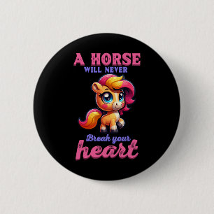 A Horse Will Never Break Your Heart I Equestrian H 6 Cm Round Badge