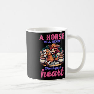 A Horse Will Never Break Your Heart I Equestrian H Coffee Mug