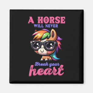 A Horse Will Never Break Your Heart I Equestrian H Magnet
