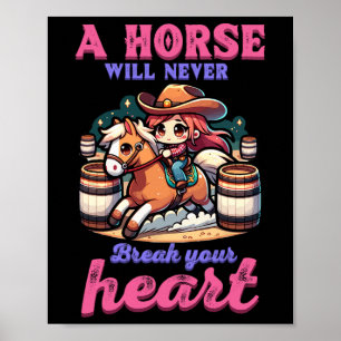 A Horse Will Never Break Your Heart I Equestrian H Poster