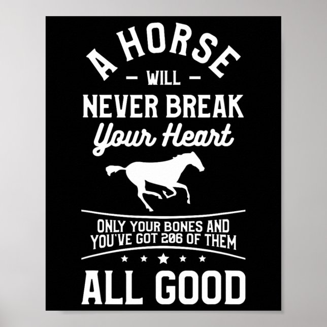 A Horse Will Never Break Your Heart Only Your Bone Poster (Front)