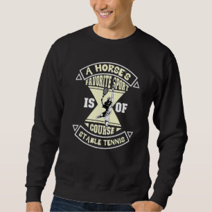 A Horse's Favourite Sport Is Of Course Stable Tenn Sweatshirt