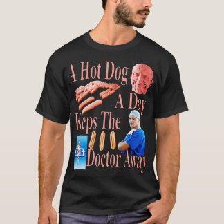A Hot Dog A Day Keeps The Doctor Away Incredible F T-Shirt