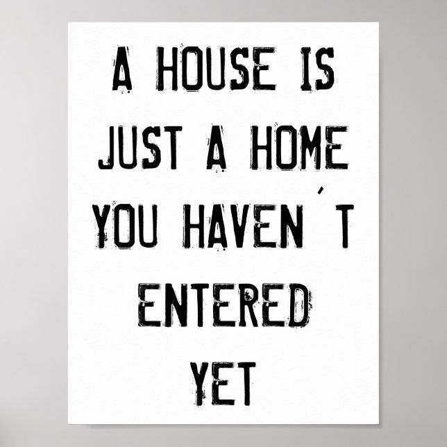 A house is just a home you haven´t entered yet poster (Front)