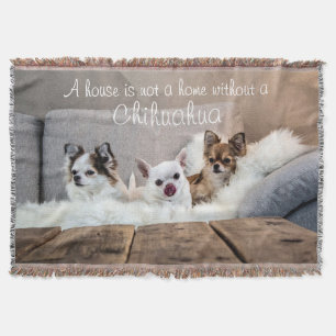 A House Is Not A Home Chihuahua Throw Blanket