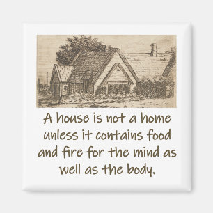 A House Is Not A Home - Home Quote  Magnet
