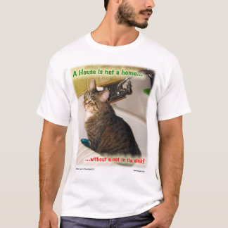 "A house is not a home..." shirt