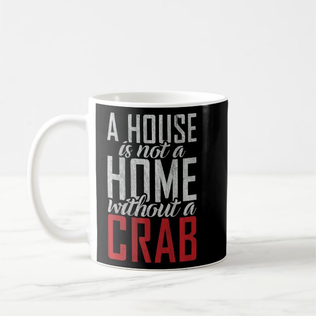 A House Is Not A Home Without A Crab Owner  Coffee Mug (Left)