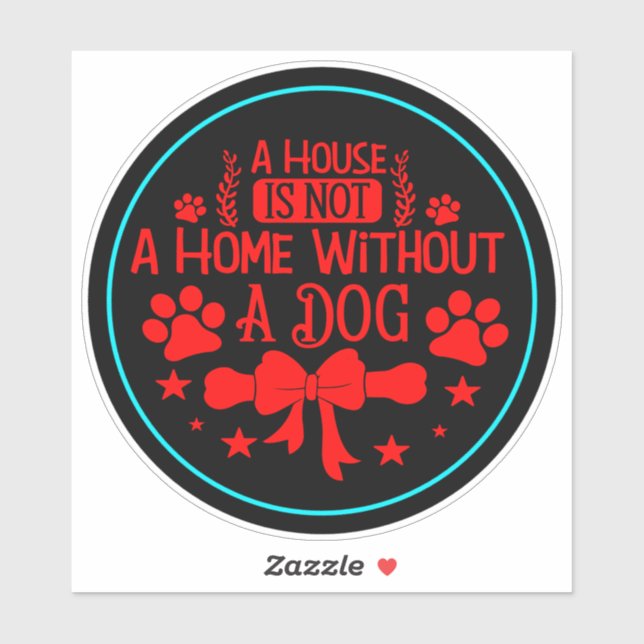 A House is Not A Home Without A Dog-23565 (Sheet)
