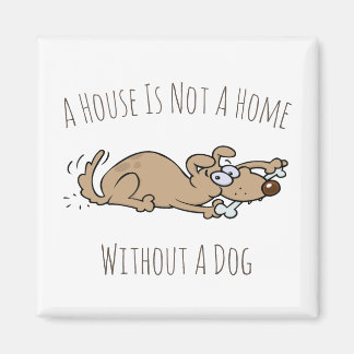 A House Is Not A Home Without A Dog Cartoon Magnet