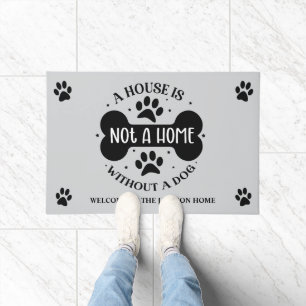 A House Is Not A Home Without A Dog Doormat