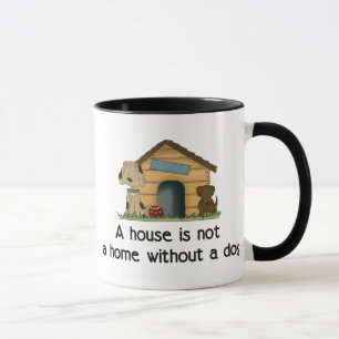 A House is Not a Home Without a Dog Mug