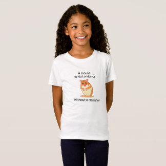A House is Not a Home Without a Hamster T-shirt