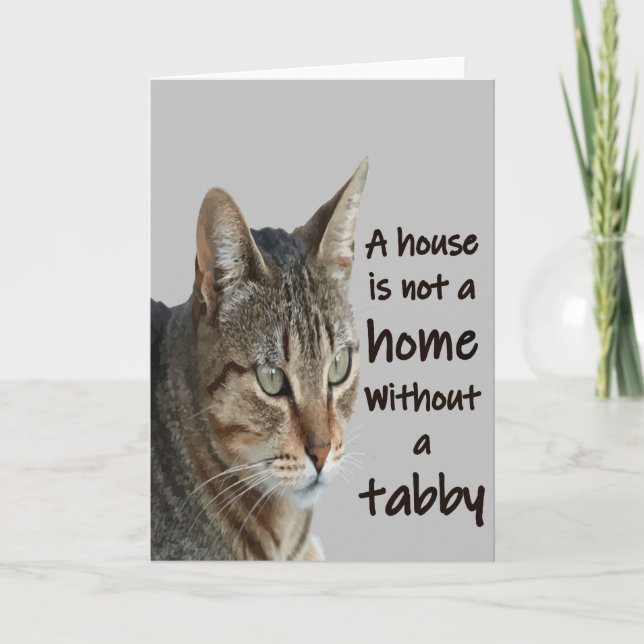 A House Is Not A Home Without A Tabby Cat Card (Front)