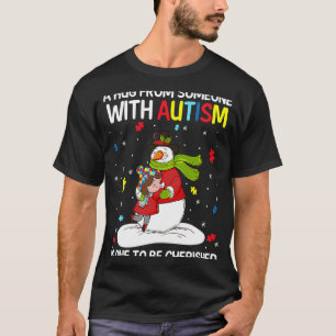 A Hug From Someone With Autism Is One to be cheris T-Shirt