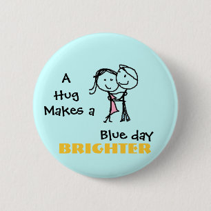 A Hug Makes a Blue Day Brighter 6 Cm Round Badge