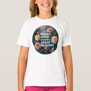 A Humble Hero In Nature's Grand Symphony T-Shirt