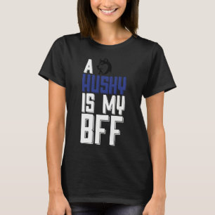 A Husky Is My Bff T-Shirt