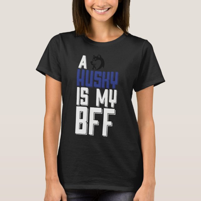 A Husky Is My Bff T-Shirt (Front)