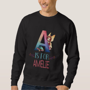 A Is For Amelie Fairy Alphabet Name Sweatshirt