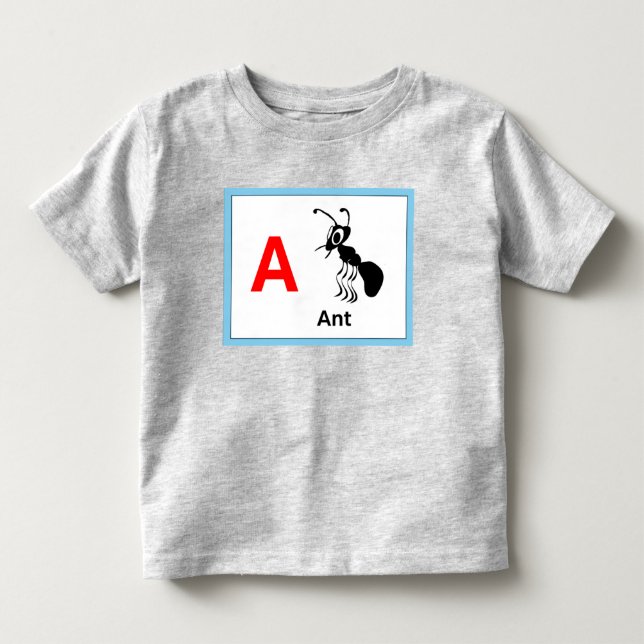 A is for Ant  Toddler T-Shirt (Front)