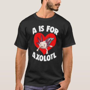 A Is For Axolotl Women Mexican Fish 12 T-Shirt