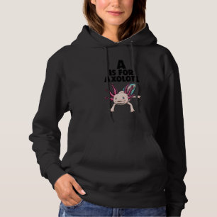A Is For Axolotl Women Mexican Fish  1 Hoodie