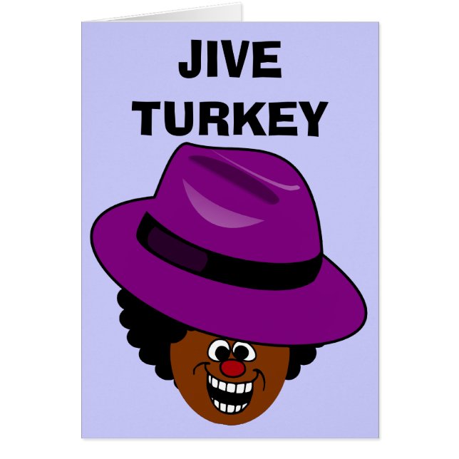 A Jive Turkey is Stuffed Full of Himself (Front)