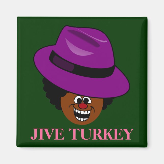 A Jive Turkey is Stuffed Full of Himself Magnet (Front)